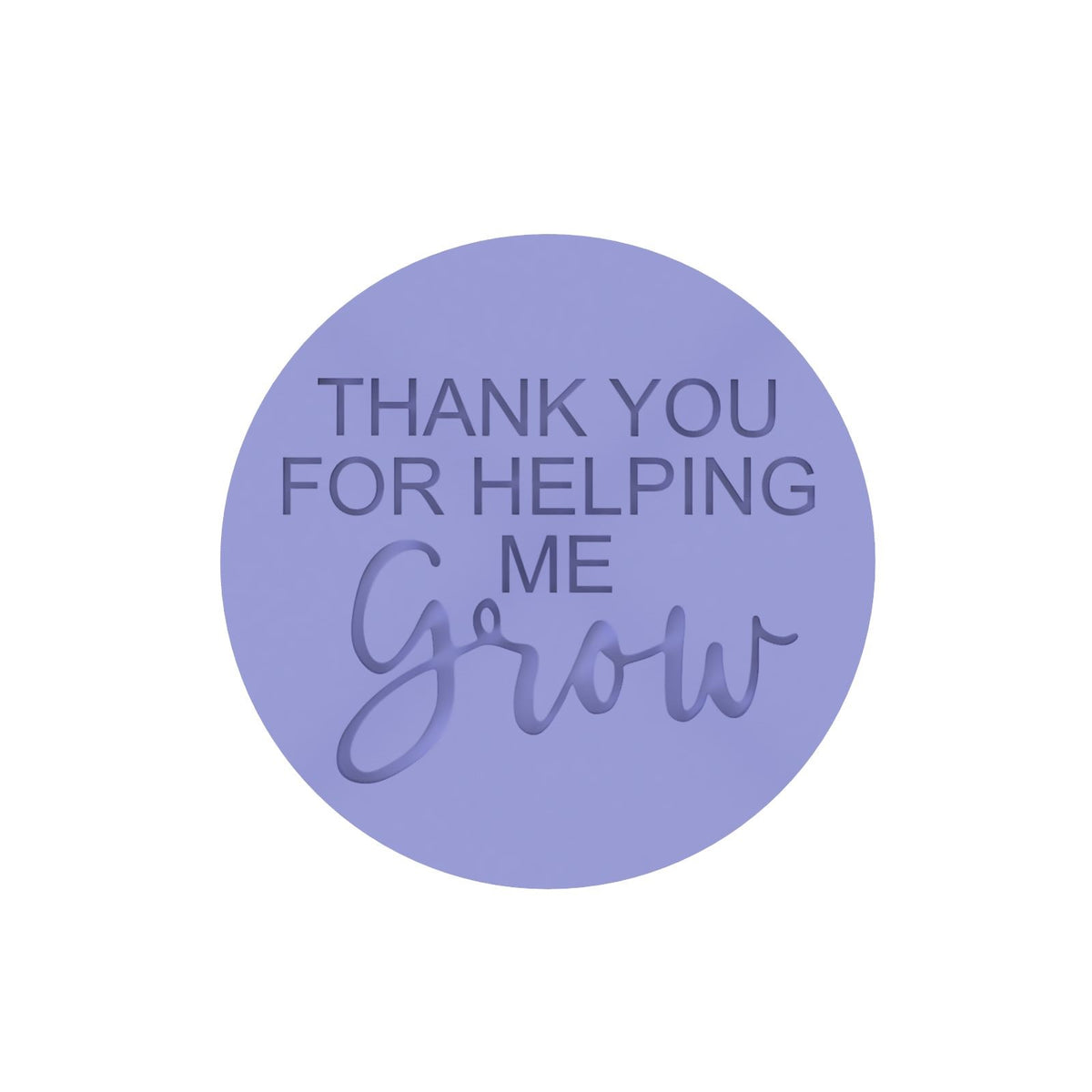 Thank you for helping me Grow raised stamp