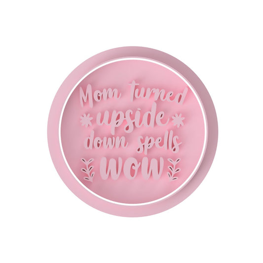 Mom turned upside down spells WOW - Stamp only - Chickadee