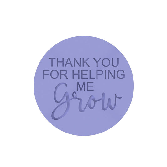 Thank you for helping me Grow raised stamp